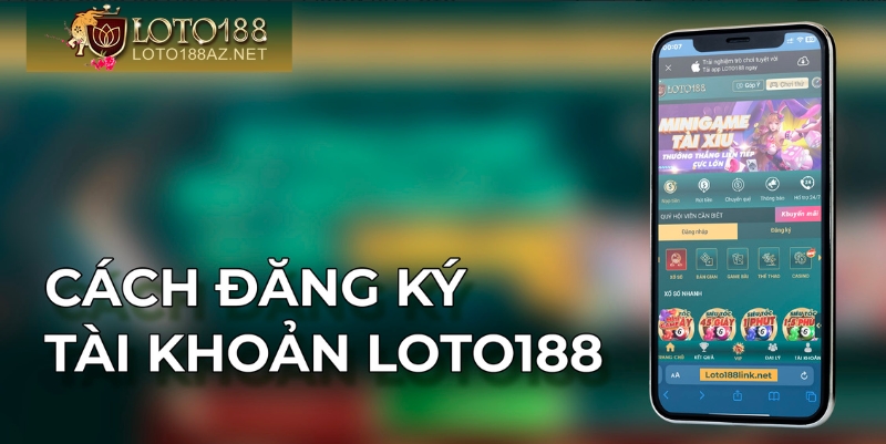 đăng ký tài khoản Loto188