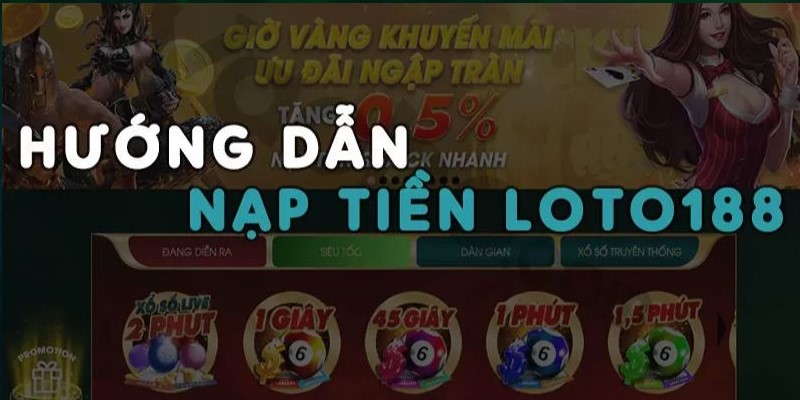 Hướng dẫn nạp tiền Loto188